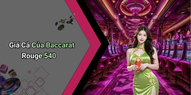Giá Cả Của Baccarat Rouge 540