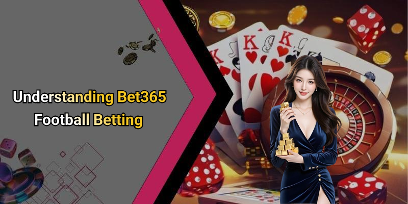 Understanding Bet365 Football Betting
