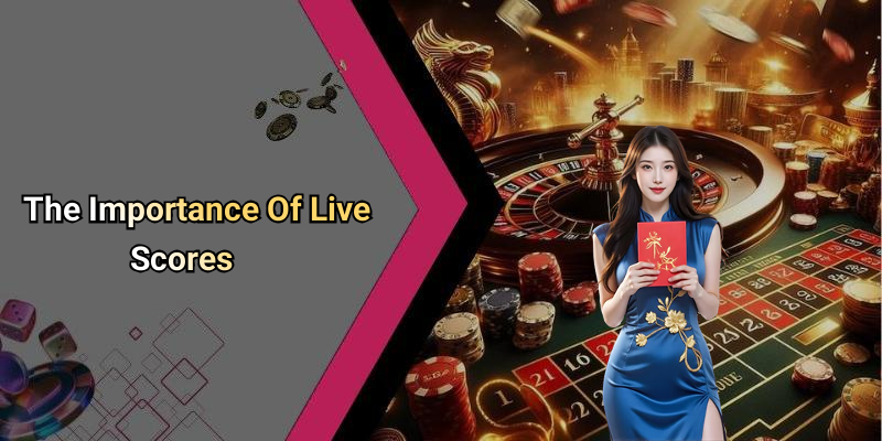 The Importance Of Live Scores