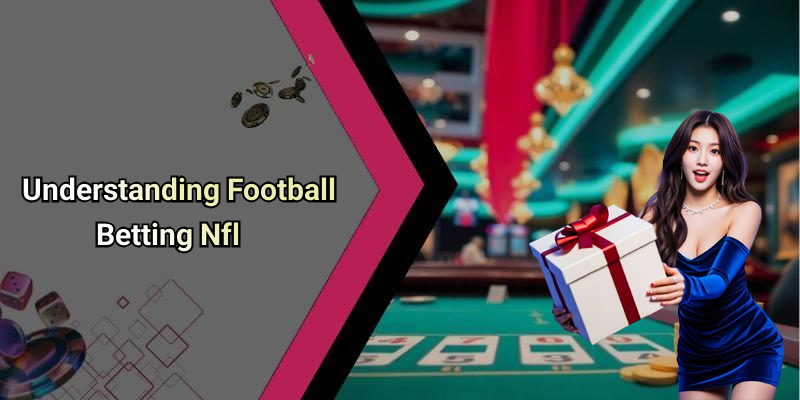Understanding Football Betting Nfl