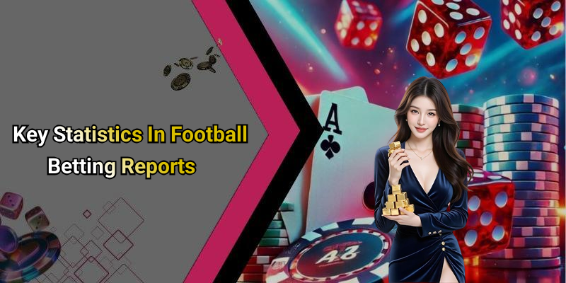 Key Statistics In Football Betting Reports