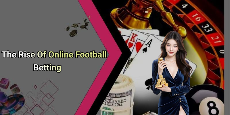 The Rise Of Online Football Betting