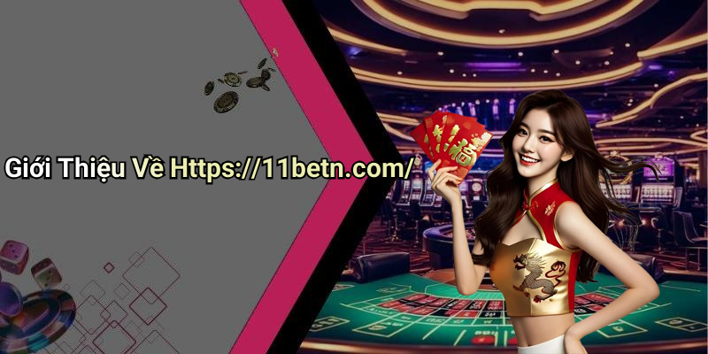 Giới Thiệu Về Https://11betn.com/