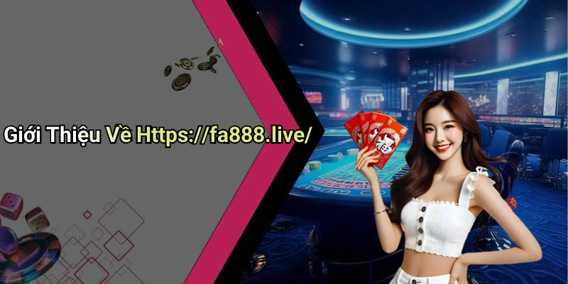 Giới Thiệu Về Https://fa888.live/