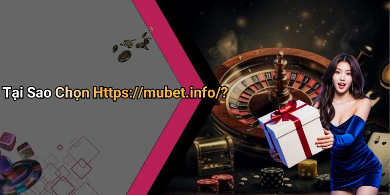 Tại Sao Chọn Https://mubet.info/?