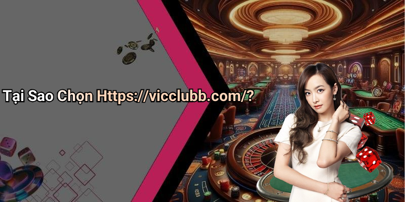 Tại Sao Chọn Https://vicclubb.com/?