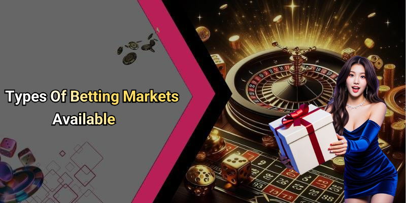 Types Of Betting Markets Available