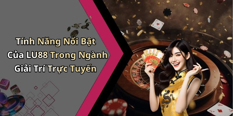 LU88 - Nền Tảng Giải Trí Trực Tuyến Đặc Sắc