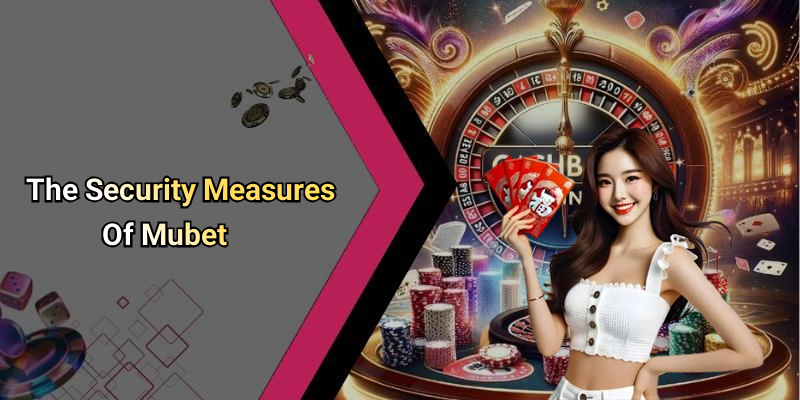 The Security Measures Of Mubet