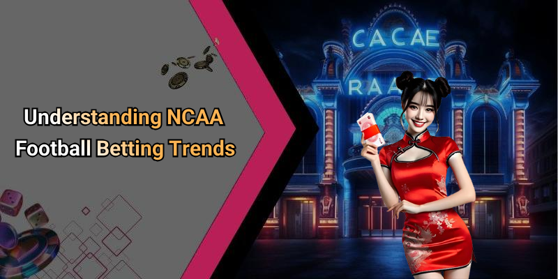 Understanding NCAA Football Betting Trends