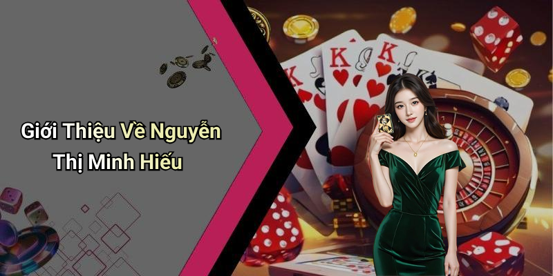 Giới Thiệu Về Nguyễn Thị Minh Hiếu