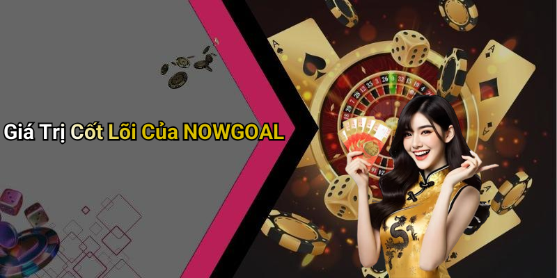 Lịch Sử Hình Thành Và Phát Triển Của NOWGOAL