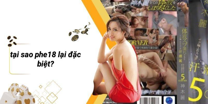 Tại Sao PHE18 Lại Đặc Biệt?