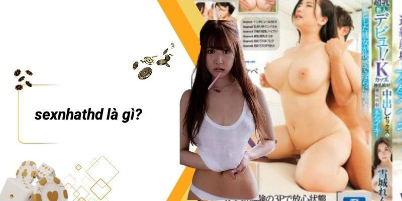 SEXNHATHD Là Gì?