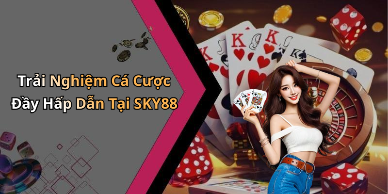 Tổng Quan Về SKY88 - Nền Tảng Giải Trí Trực Tuyến Hàng Đầu