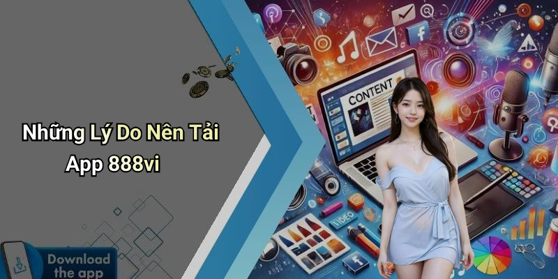 Những Lý Do Nên Tải App 888vi