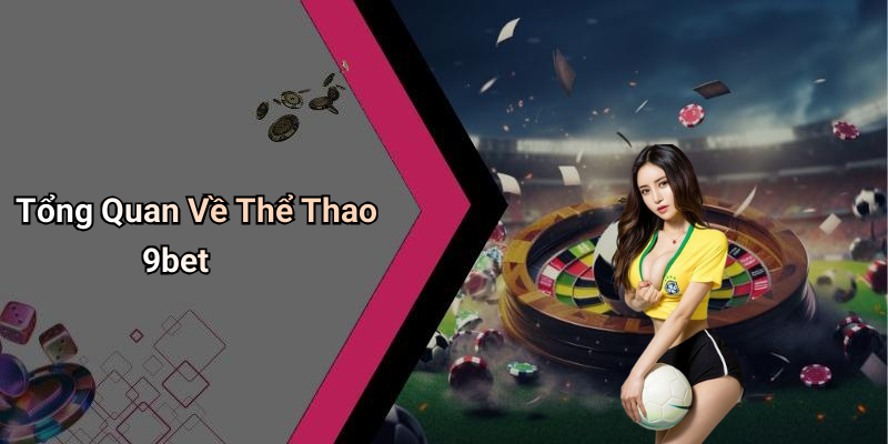 Tổng Quan Về Thể Thao 9bet