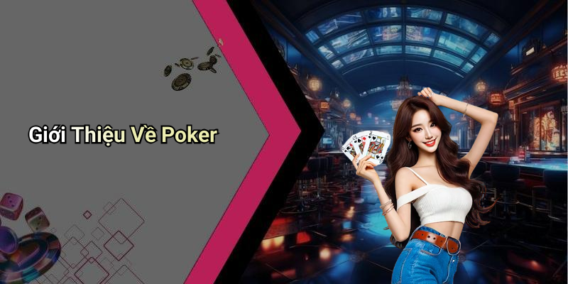 Giới Thiệu Về Poker