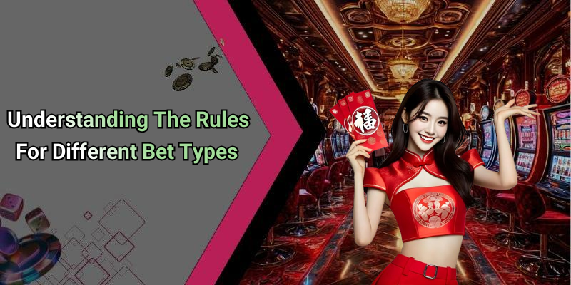 Understanding The Rules For Different Bet Types
