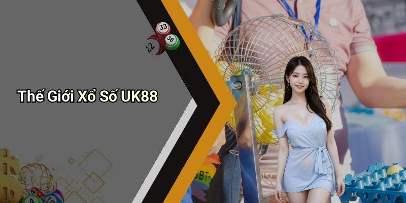 Thế Giới Xổ Số UK88