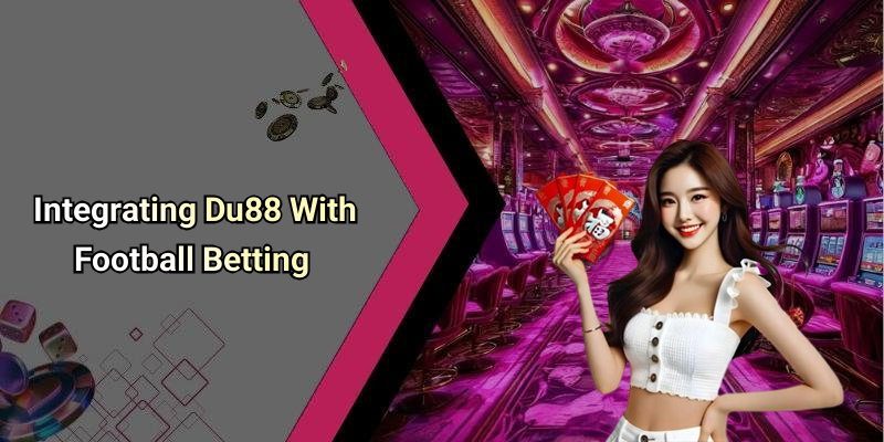 Integrating Du88 With Football Betting