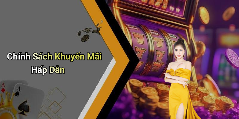 Chính Sách Khuyến Mãi Hấp Dẫn