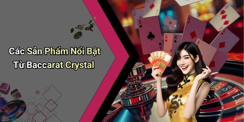 Các Sản Phẩm Nổi Bật Từ Baccarat Crystal