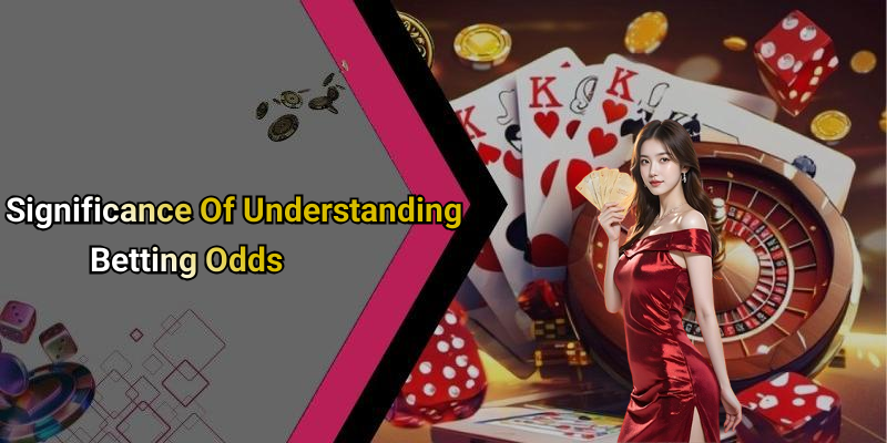 Significance Of Understanding Betting Odds