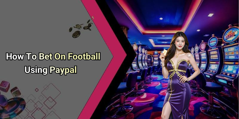 How To Bet On Football Using Paypal