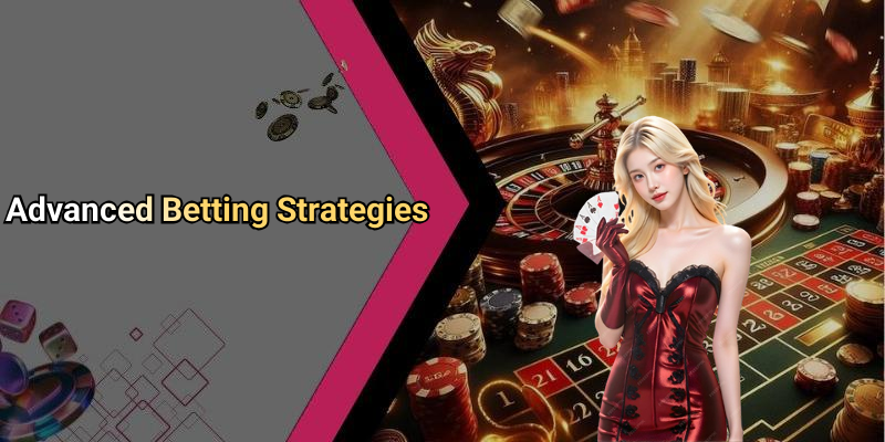 Advanced Betting Strategies