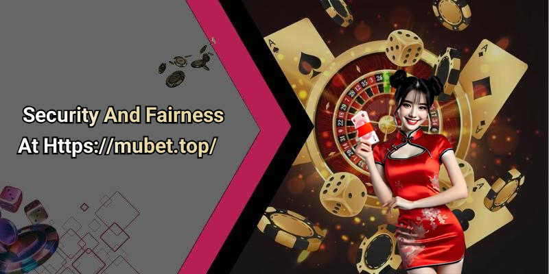 Security And Fairness At Https://mubet.top/