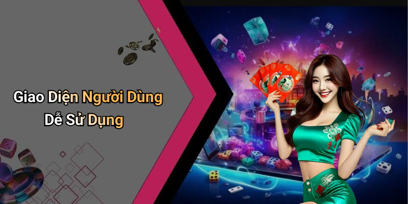 Giao Diện Người Dùng Dễ Sử Dụng