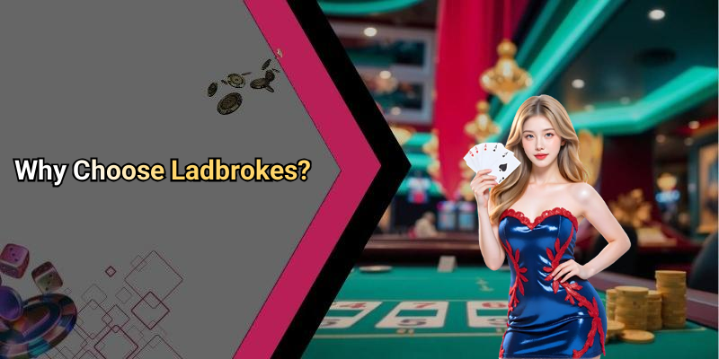 Why Choose Ladbrokes?
