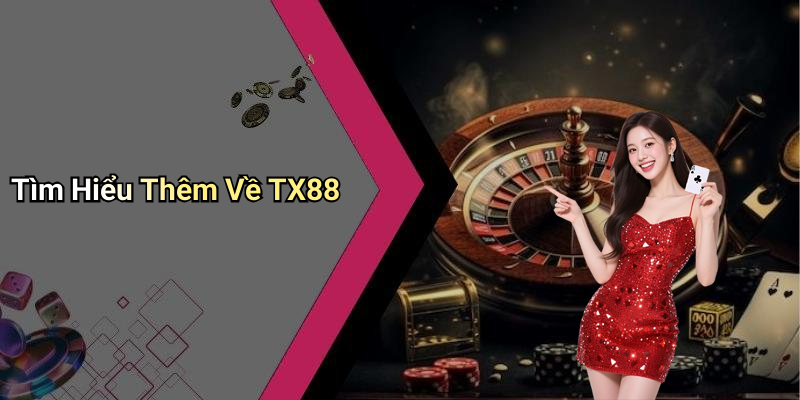 Tìm Hiểu Thêm Về TX88