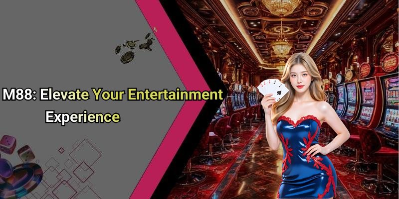 M88: Elevate Your Entertainment Experience
