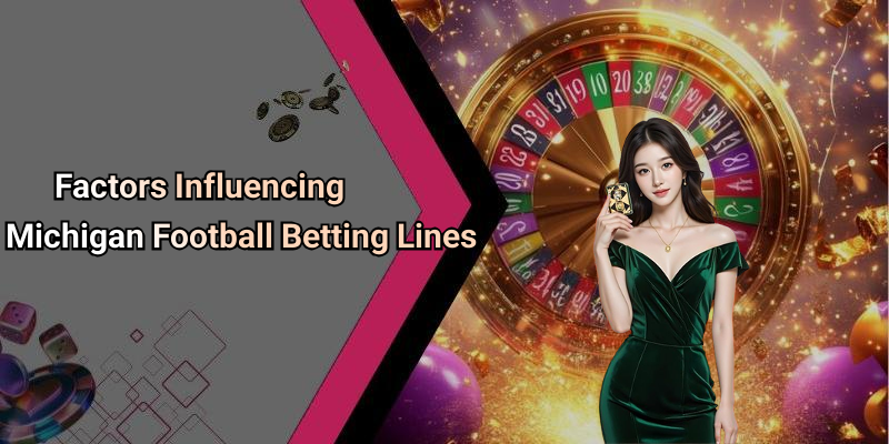 Factors Influencing Michigan Football Betting Lines