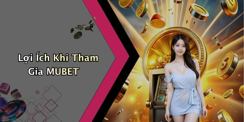 Ưu Điểm Nổi Bật Của MUBET So Với Các Nền Tảng Khác