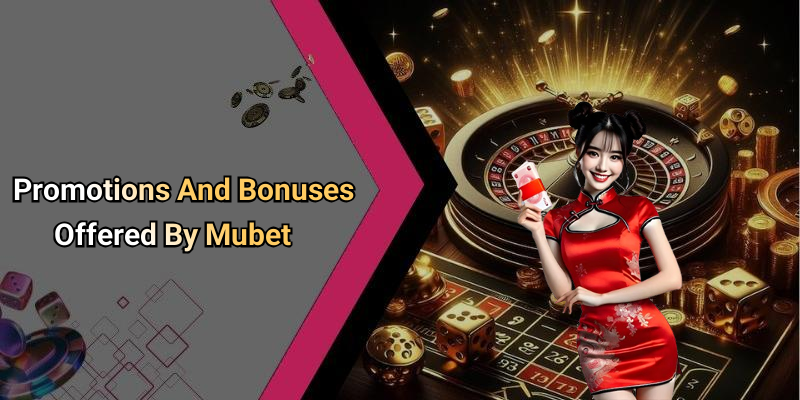 Promotions And Bonuses Offered By Mubet