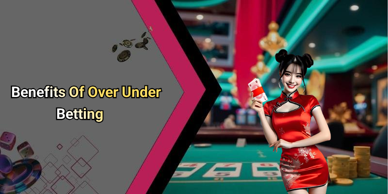 Benefits Of Over Under Betting