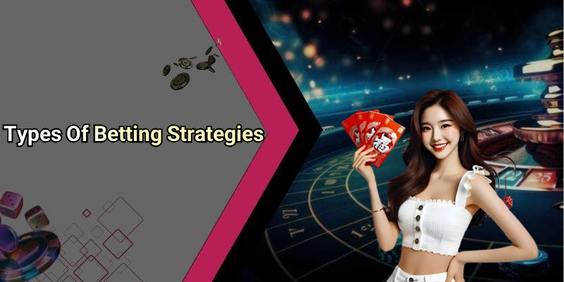 Types Of Betting Strategies