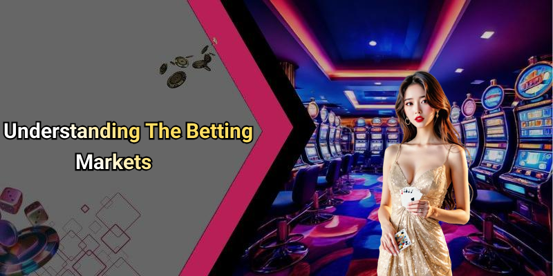 Understanding The Betting Markets