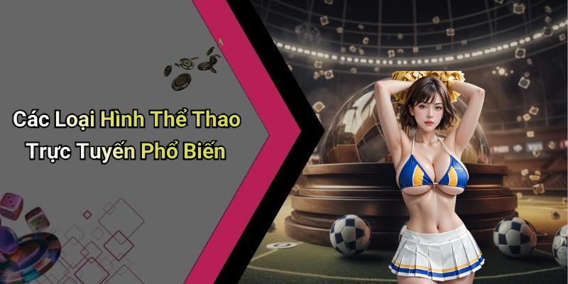 Các Loại Hình Thể Thao Trực Tuyến Phổ Biến