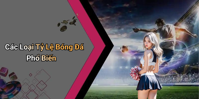 Cách Đọc Tỷ Lệ Bóng Đá