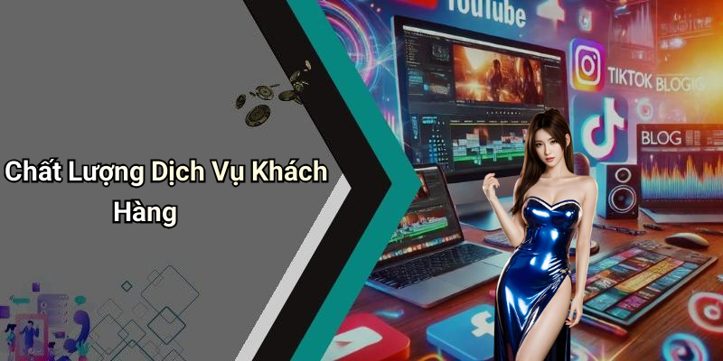 Chất Lượng Dịch Vụ Khách Hàng
