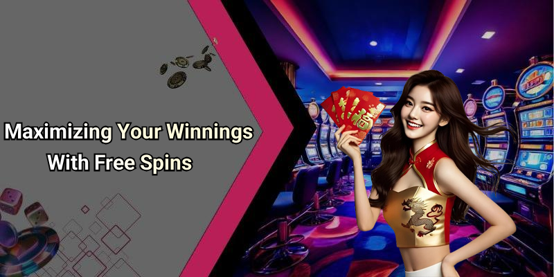 Maximizing Your Winnings With Free Spins