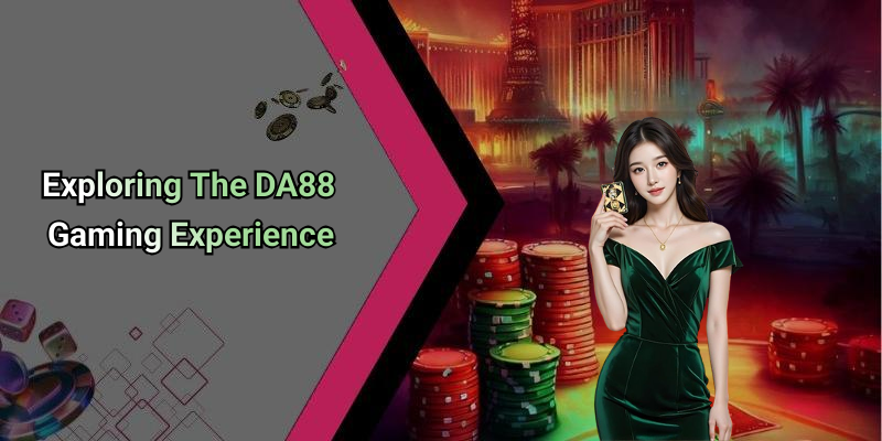 Exploring The DA88 Gaming Experience