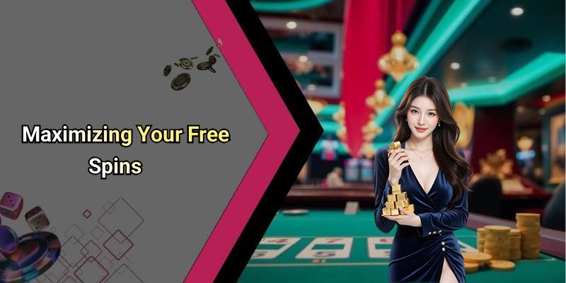Maximizing Your Free Spins