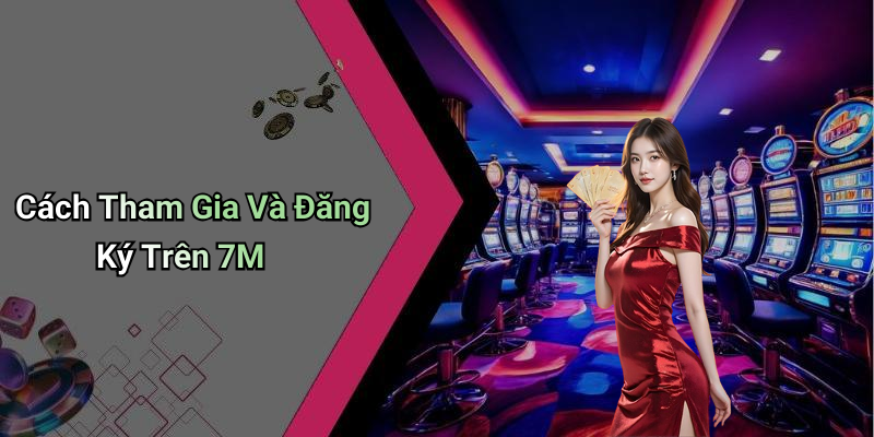 Hỗ Trợ Và Dịch Vụ Khách Hàng Của 7M