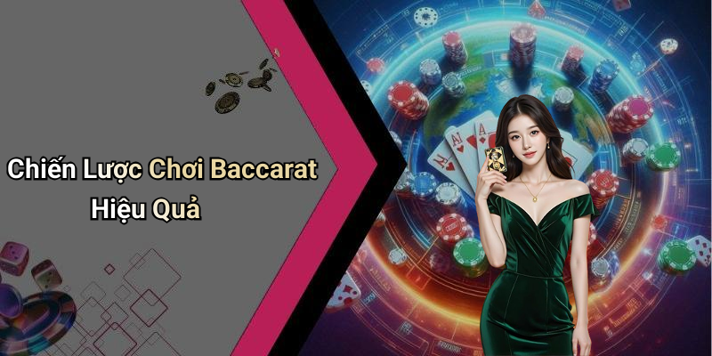 Chiến Lược Chơi Baccarat Hiệu Quả