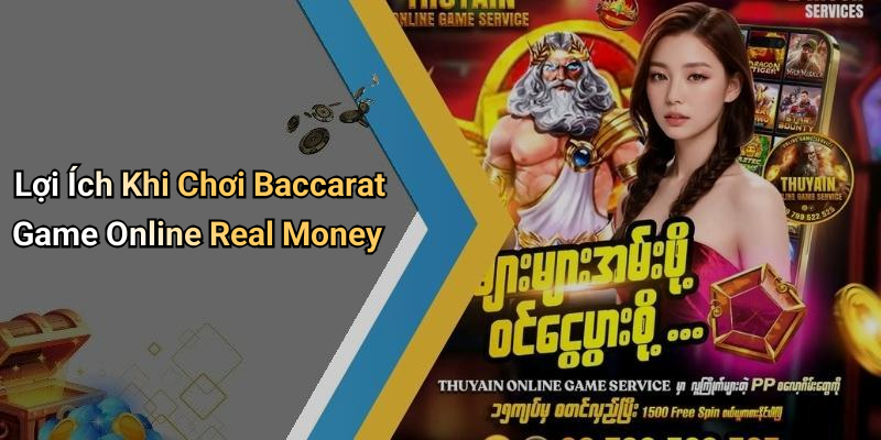 Lợi Ích Khi Chơi Baccarat Game Online Real Money